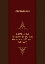L`ami De La Religion Et Du Roi, Volume 41 (French Edition)