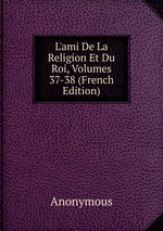L`ami De La Religion Et Du Roi, Volumes 37-38 (French Edition)