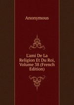 L`ami De La Religion Et Du Roi, Volume 38 (French Edition)