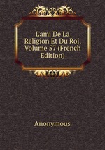 L`ami De La Religion Et Du Roi, Volume 57 (French Edition)