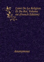 L`ami De La Religion Et Du Roi, Volume 64 (French Edition)