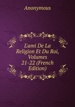L`ami De La Religion Et Du Roi, Volumes 21-22 (French Edition)