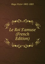 Le Roi S`amuse (French Edition)