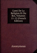 L`ami De La Religion Et Du Roi, Volumes 11-12 (French Edition)