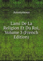 L`ami De La Religion Et Du Roi, Volume 3 (French Edition)