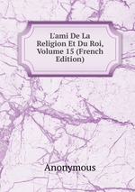 L`ami De La Religion Et Du Roi, Volume 15 (French Edition)