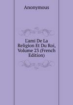 L`ami De La Religion Et Du Roi, Volume 23 (French Edition)