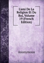 L`ami De La Religion Et Du Roi, Volume 19 (French Edition)