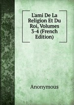 L`ami De La Religion Et Du Roi, Volumes 3-4 (French Edition)