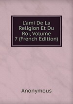 L`ami De La Religion Et Du Roi, Volume 7 (French Edition)