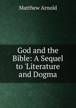 God and the Bible: A Sequel to `Literature and Dogma