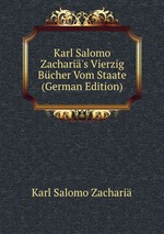 Karl Salomo Zachari`s Vierzig Bcher Vom Staate (German Edition)