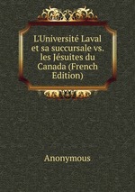 L`Universit Laval et sa succursale vs. les Jsuites du Canada (French Edition)