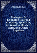 Covington & Lexington Railroad Company, Appellant, Vs. Winslow, Bowler`s Heirs, and Others, Appellees