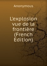 L`explosion vue de la frontire (French Edition)