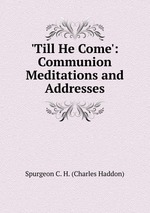 `Till He Come`: Communion Meditations and Addresses