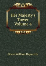 Her Majesty`s Tower Volume 4