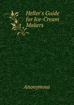 Heller`s Guide for Ice-Cream Makers