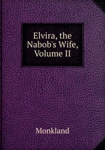 Elvira, the Nabob`s Wife, Volume II