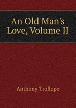 An Old Man`s Love, Volume II