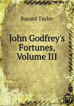 John Godfrey`s Fortunes, Volume III