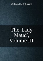 The `Lady Maud`, Volume III