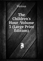 The Children`s Hour  Volume 3 (Large Print Edition)