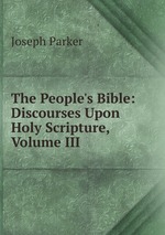 The People`s Bible: Discourses Upon Holy Scripture, Volume III