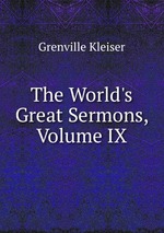 The World`s Great Sermons, Volume IX