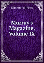 Murray`s Magazine, Volume IX