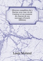 OEuvres compltes de J. Racine avec une vie de L`auteur et un examen de chacun de ses ouvrages (French Edition)
