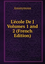 L`cole De J Volumes 1 and 2 (French Edition)