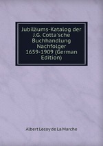 Jubilums-Katalog der J.G. Cotta`sche Buchhandlung Nachfolger 1659-1909 (German Edition)