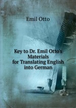 Key to Dr. Emil Otto`s Materials for Translating English into German