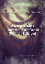 Voyages dans l`Interieur du Bresil (French Edition)