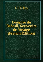 L`empire du BrAcsil, Souvenirs de Voyage (French Edition)