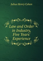 Law and Order in Industry, Five Years` Experience