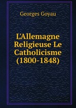 L`Allemagne Religieuse Le Catholicisme (1800-1848)