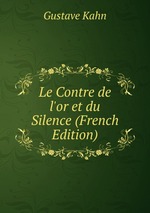 Le Contre de l`or et du Silence (French Edition)