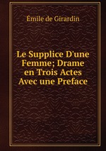 Le Supplice D`une Femme; Drame en Trois Actes Avec une Preface