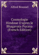 Cosmologie Hindoue D`apres le Bhagavata Purana (French Edition)