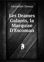 Les Drames Galants, la Marquise D`Escoman