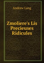 Zmoliere`s Lis Precieuses Ridicules