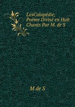 L`esCulapdie; Pome Divis en Huit Chants Par M. de S