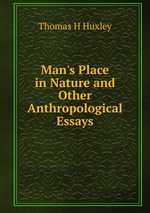 Man`s Place in Nature and Other Anthropological Essays