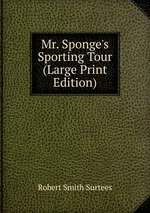 Mr. Sponge`s Sporting Tour (Large Print Edition)