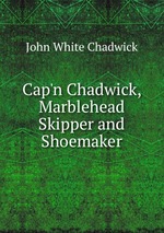 Cap`n Chadwick, Marblehead Skipper and Shoemaker