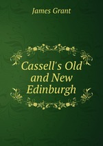 Cassell`s Old and New Edinburgh