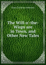 The Will-o`-the-Wisps are in Town, and Other New Tales