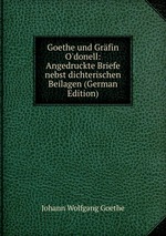Goethe und Grfin O`donell: Angedruckte Briefe nebst dichterischen Beilagen (German Edition)